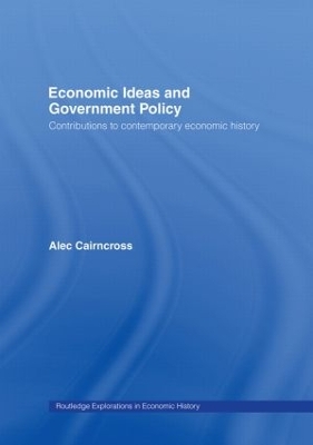 Economic Ideas and Government Policy by Sir Alec Cairncross