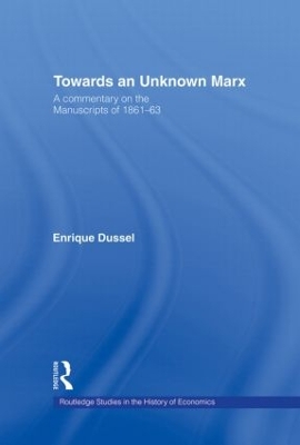 Towards An Unknown Marx by Enrique Dussel