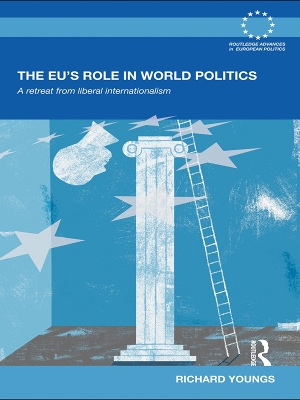 The EU's Role in World Politics by Richard Youngs