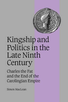 Kingship and Politics in the Late Ninth Century book