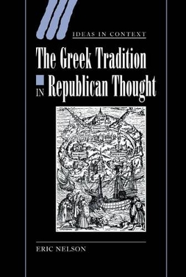 The Greek Tradition in Republican Thought by Eric Nelson