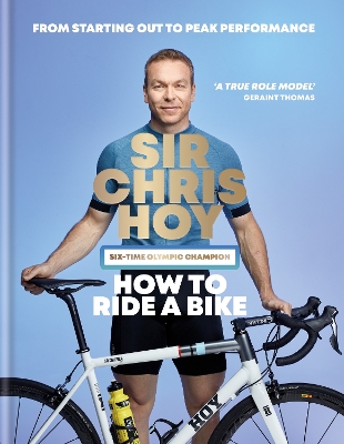 How to Ride a Bike: From Starting Out to Peak Performance book