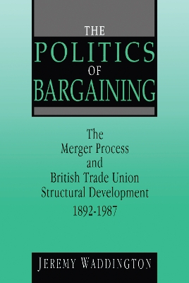Politics of Bargaining by Jeremy Waddington