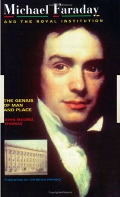 Michael Faraday and The Royal Institution: The Genius of Man and Place (PBK) by J.M Thomas