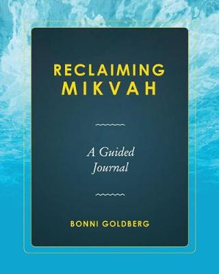 Reclaiming Mikvah: A Guided Journal book