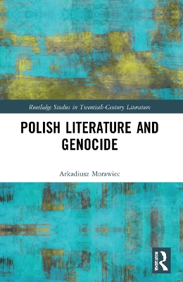 Polish Literature and Genocide by Arkadiusz Morawiec