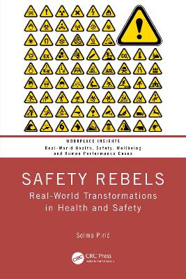 Safety Rebels: Real-World Transformations in Health and Safety by Selma Pirić