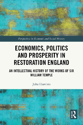 Economics, Politics and Prosperity in Restoration England: An Intellectual History of the Works of Sir William Temple book