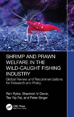 Shrimp and Prawn Welfare in the Wild-Caught Fishing Industry: Global Review and Recommendations for Research and Policy by Ren Ryba