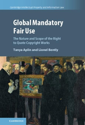 Global Mandatory Fair Use: The Nature and Scope of the Right to Quote Copyright Works book
