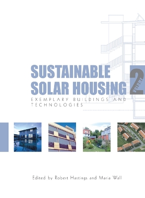 Sustainable Solar Housing: Volume 2 - Exemplary Buildings and Technologies by S. Robert Hastings