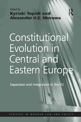 Constitutional Evolution in Central and Eastern Europe by Alexander H.E. Morawa