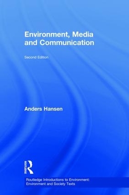 Environment, Media and Communication by Anders Hansen