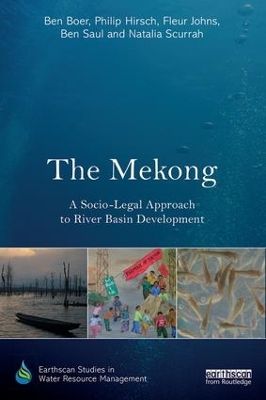 The Mekong: A Socio-Legal Approach to River Basin Development by Ben Boer