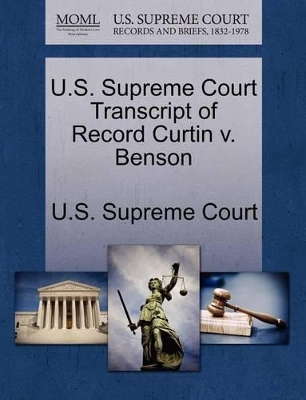 U.S. Supreme Court Transcript of Record Curtin V. Benson book