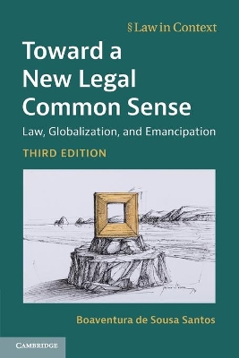 Toward a New Legal Common Sense: Law, Globalization, and Emancipation by Boaventura de Sousa Santos