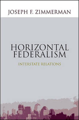 Horizontal Federalism by Joseph F. Zimmerman
