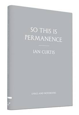 So This Is Permanence by Ian Curtis