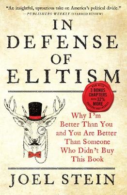 In Defense of Elitism: Why I'm Better Than You and You Are Better Than Someone Who Didn't Buy This Book book