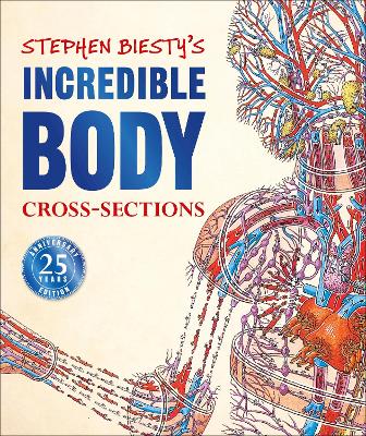 Stephen Biesty's Incredible Body Cross-Sections book