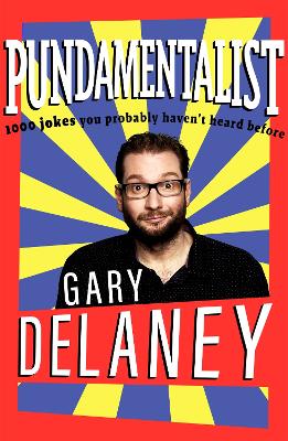 Pundamentalist: 1,000 jokes you probably haven't heard before by Gary Delaney