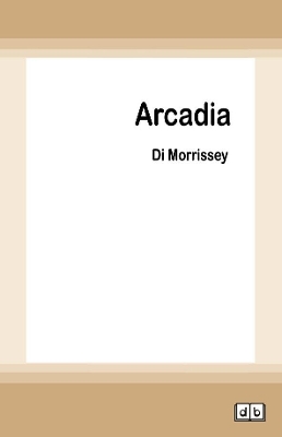 Arcadia by Di Morrissey