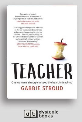 Teacher: One woman's struggle to keep the heart in teaching by Gabbie Stroud