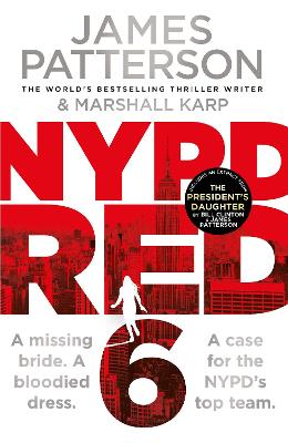 NYPD Red 6: A missing bride. A bloodied dress. NYPD Red's deadliest case yet by James Patterson