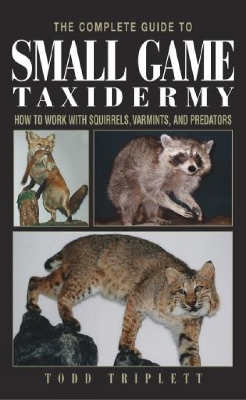 Complete Guide to Small Game Taxidermy book