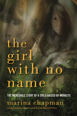 The Girl With No Name by Marina Chapman