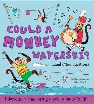 Could a Monkey Waterski?: Hilarious Scenes Bring Monkey Facts to Life! book