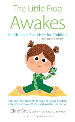 Little Frog Awakes: Mindfulness Exercises for Toddlers (and Their Parents) book