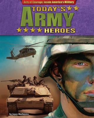 Today's Army Heroes by Joyce L Markovics