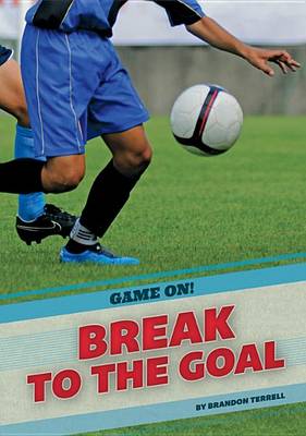 Break to the Goal by Brandon Terrell