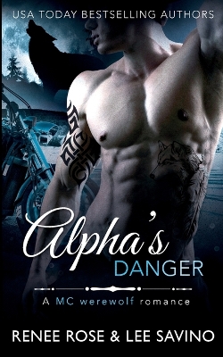 Alpha's Danger: An MC Werewolf Romance by Renee Rose