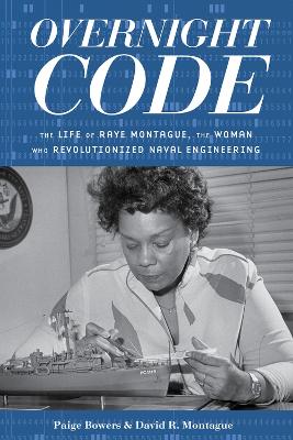 Overnight Code: The Life of Raye Montague, the Woman Who Revolutionized Naval Engineering book