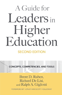 A Guide for Leaders in Higher Education: Concepts, Competencies, and Tools by Brent D. Ruben