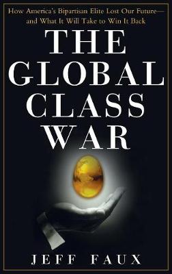 The Global Class War by Jeff Faux