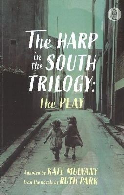 The Harp in the South Trilogy: the play: Parts One and Two book