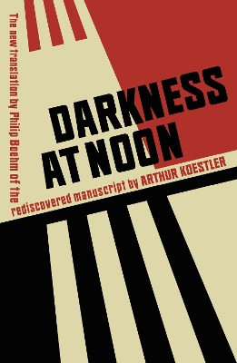 Darkness at Noon by Arthur Koestler