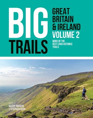 Big Trails: Great Britain & Ireland Volume 2: More of the best long-distance trails book