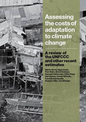 Assessing the Costs of Adaptation to Climate Change: A Critique of the UNFCCC Estimates book