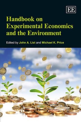Handbook on Experimental Economics and the Environment by John A. List