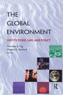 The Global Environment: Institutions, Law and Policy book