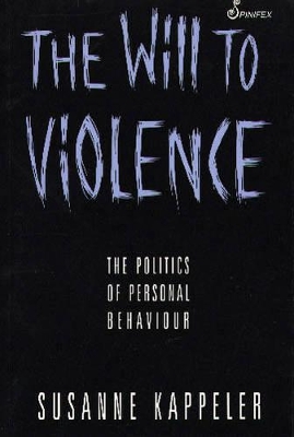 The Will to Violence by Kappeler Susanne