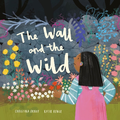 The Wall and the Wild by Christina Dendy