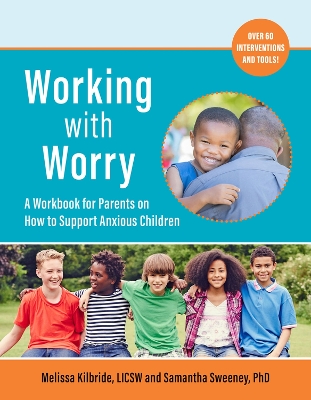 Working with Worry: A Workbook for Parents on How to Support Anxious Children book