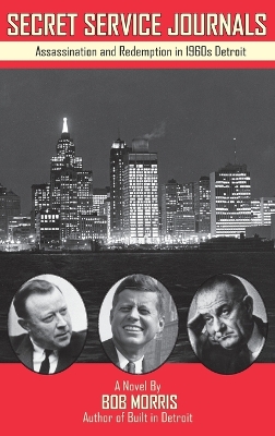 Secret Service Journals: Assassination and Redemption in 1960s Detroit book
