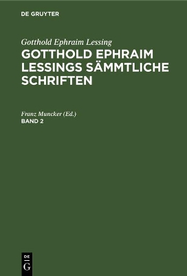 Gotthold Ephraim Lessing: Gotthold Ephraim Lessings S�mmtliche Schriften. Band 2 by Franz Muncker