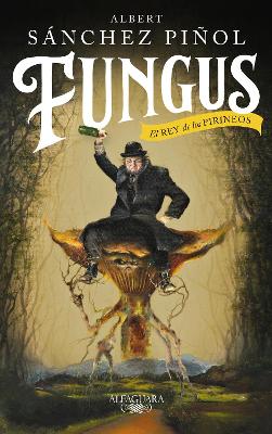 Fungus / Fungus: The King of the Pyrenees book